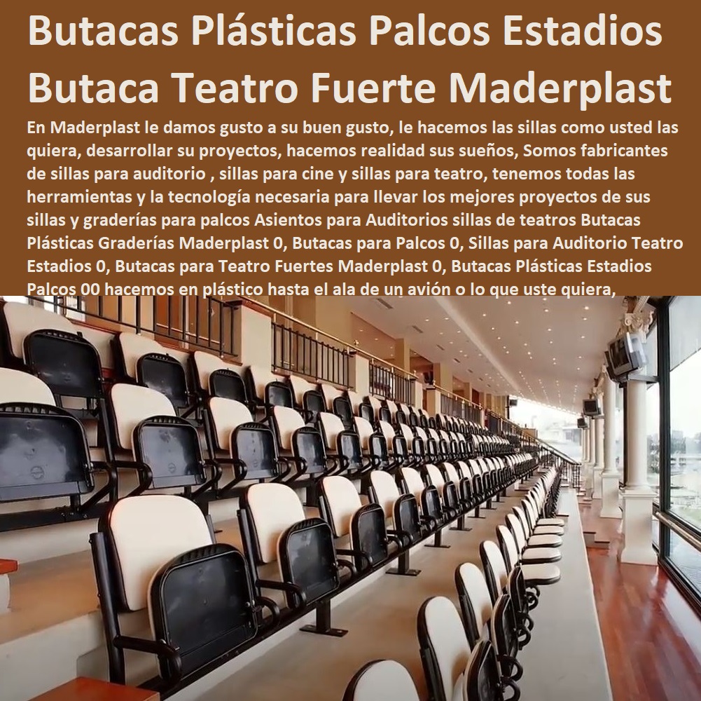 Asientos para Auditorios sillas de teatros Butacas Plásticas Graderías Maderplast 0, Butacas para Palcos 0, Sillas para Auditorio Teatro Estadios 0, Butacas para Teatro Fuertes Maderplast 0, Butacas Plásticas Estadios Palcos 00 Asientos para Auditorios sillas de teatros Butacas Plásticas Graderías Maderplast 0, Butacas para Palcos 0, Sillas para Auditorio Teatro Estadios 0, Butacas para Teatro Fuertes Maderplast 0, Butacas Plásticas Estadios Palcos 00